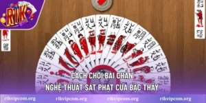 Cách chơi bài chắn