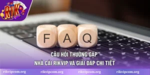 Câu hỏi thường gặp