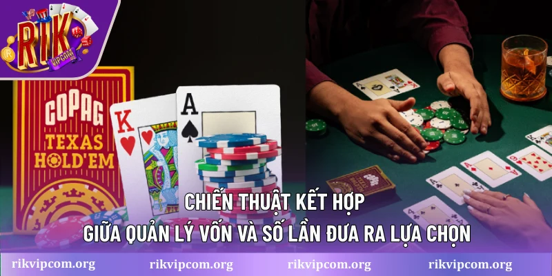 Chiến thuật kết hợp giữa quản lý vốn và số lần đưa ra lựa chọn