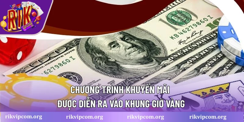 Chương trình khuyến mãi được diễn ra vào khung giờ vàng