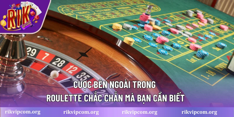 Cược bên ngoài trong Roulette chắc chắn mà bạn cần biết