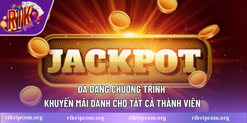 Đa dạng chương trình khuyến mãi dành cho tất cả thành viên