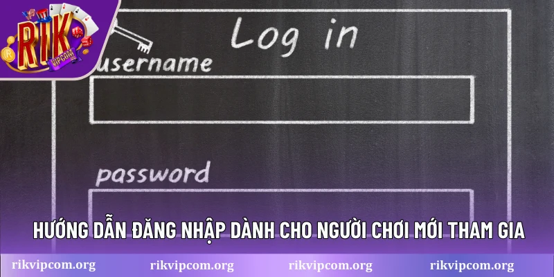 Hướng dẫn đăng nhập dành cho người chơi mới tham gia