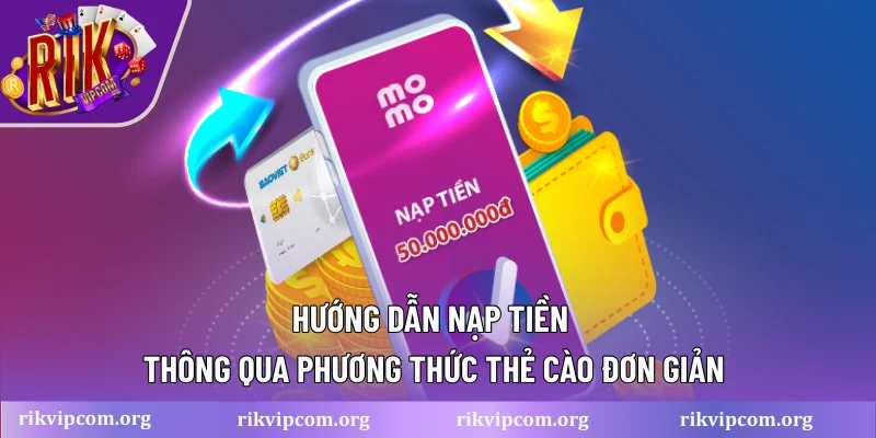 Hướng dẫn nạp tiền thông qua phương thức thể cào đơn giản