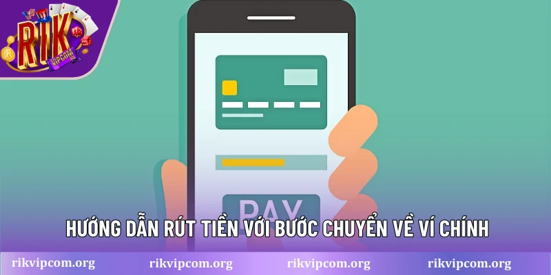 Hướng dẫn rút tiền với bước chuyển về ví chính