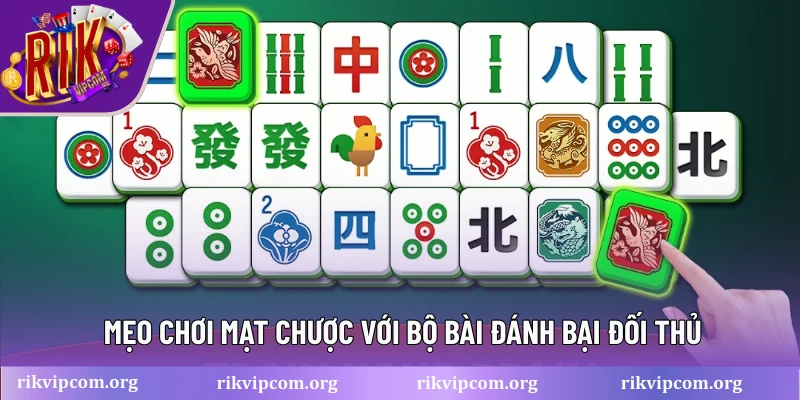 Mẹo chơi mạt chược với bộ bài đánh bại đối thủ
