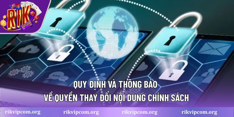 Quy định và thông báo về quyền thay đổi nội dung chính sách