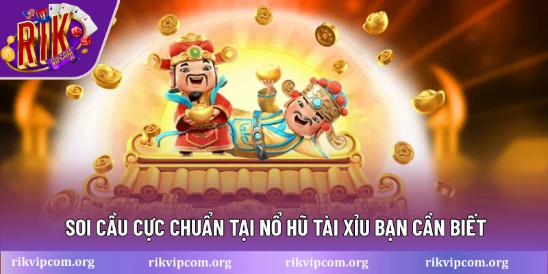 Soi cầu cực chuẩn tại nổ hũ tài xỉu bạn cần biết