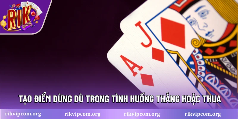Tạo điểm dừng dù trong tình huống thắng hoặc thua