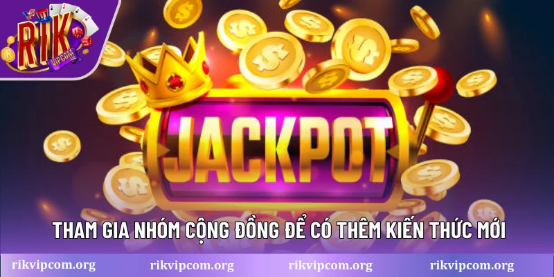 Tham gia nhóm cộng đồng để có thêm kiến thức mới
