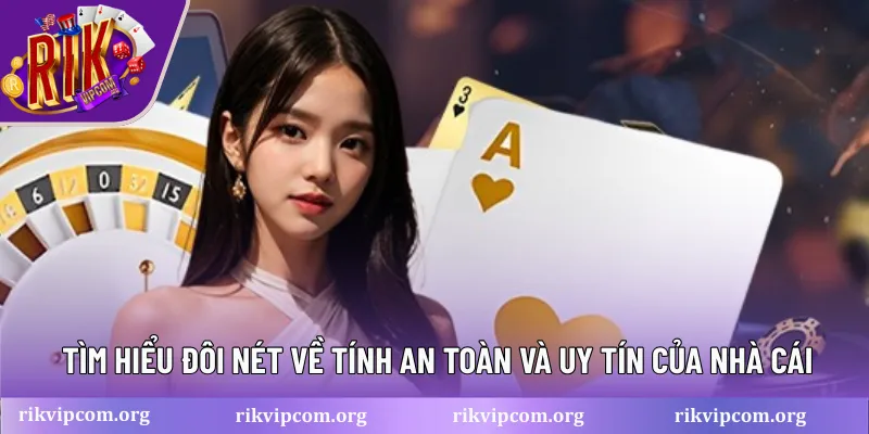 Tìm hiểu đôi nét về tính an toàn và uy tín của nhà cái 