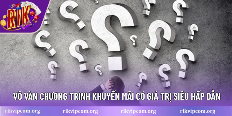 Vô vàn chương trình khuyến mãi có giá trị siêu hấp dẫn