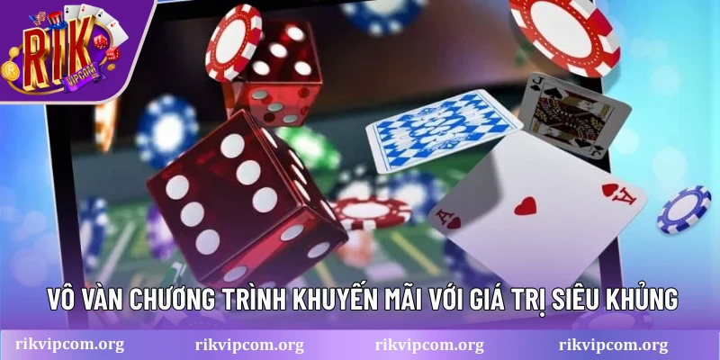 Vô vàn chương trình khuyến mãi với giá trị siêu khủng