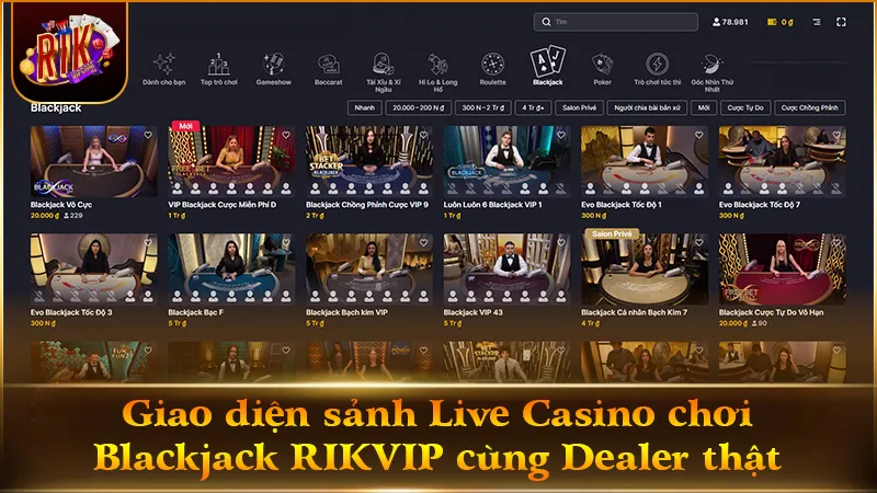 Sảnh Live Casino RIKVIP với đa dạng bàn cược Blackjack chuẩn HD