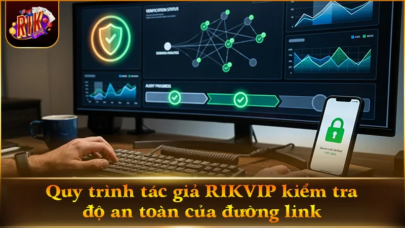 4 bước kiểm duyệt link truy cập RIKVIP an toàn từ tác giả Quốc Minh