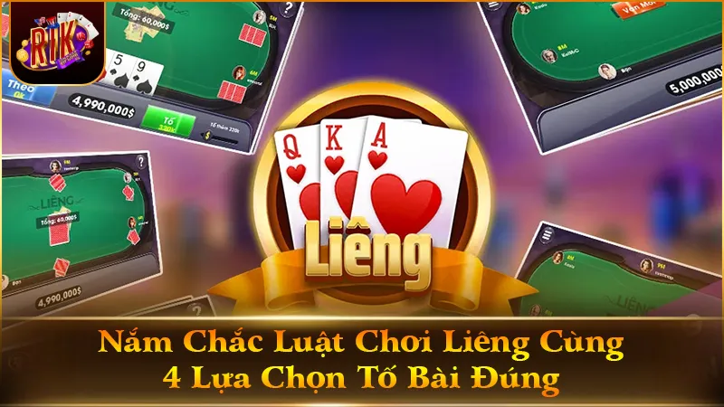 Nắm Chắc Luật Chơi Liêng Cùng 4 Lựa Chọn Tố Bài Đúng