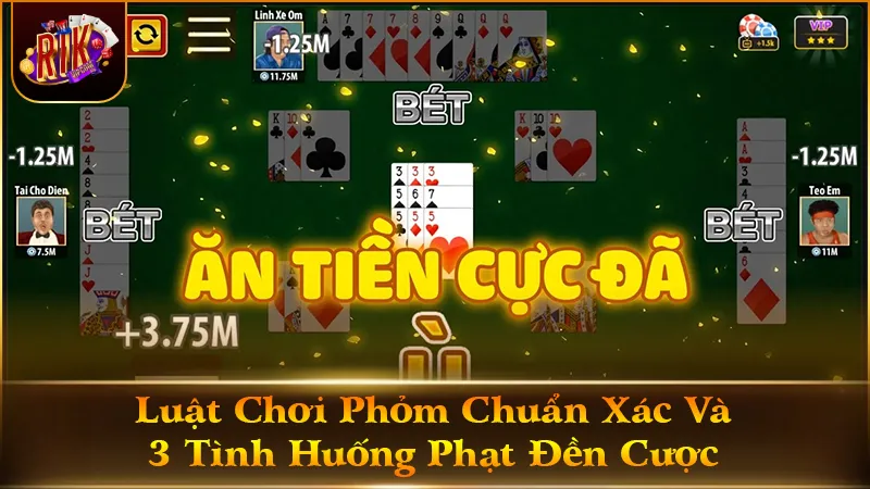 Luật Chơi Phỏm Chuẩn Xác Và 3 Tình Huống Phạt Đền Cược