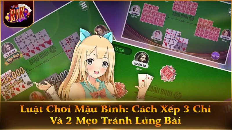 Luật Chơi Mậu Binh: Cách Xếp 3 Chi Và 2 Mẹo Tránh Lủng Bài