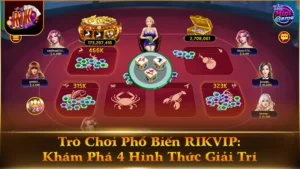 Trò Chơi Phổ Biến RIKVIP: Khám Phá 4 Hình Thức Giải Trí